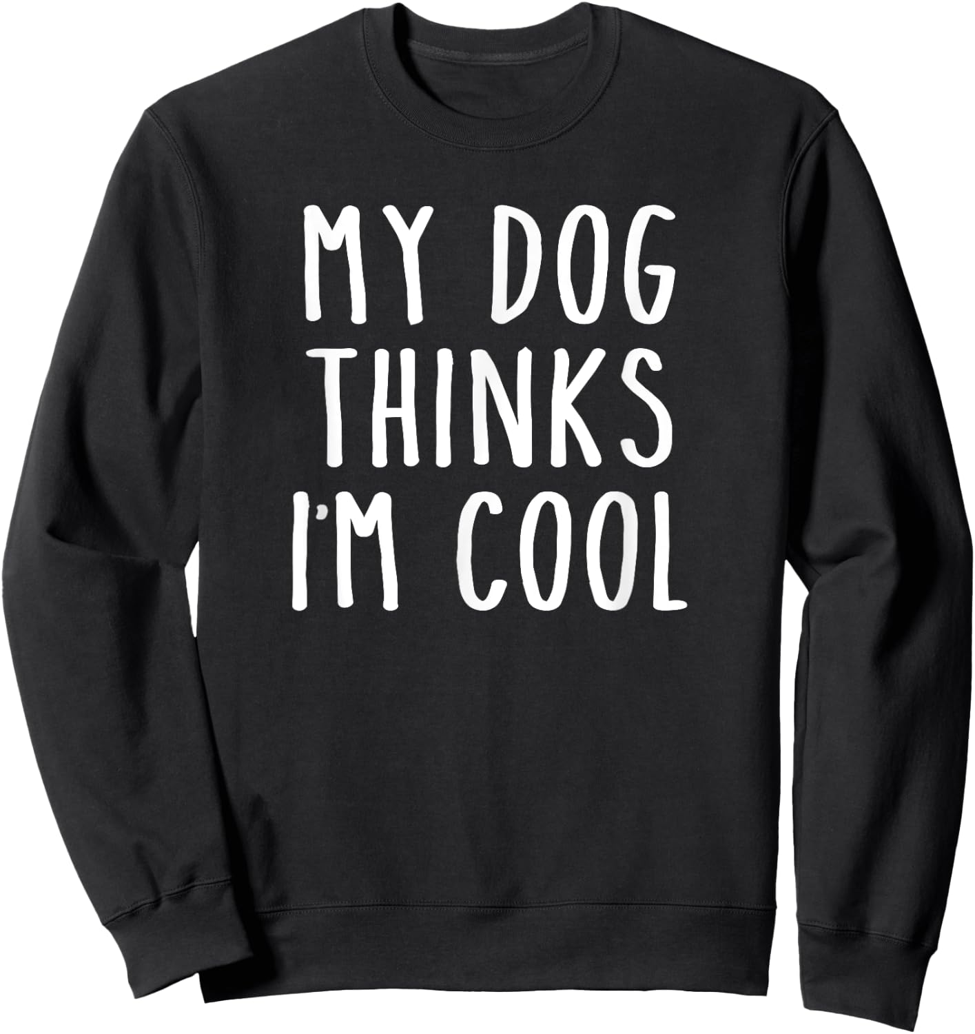 Retro My Dog Thinks I'm Cool Funny Pet Quote Women Girls Kids Sweatshirt - Sweatshirt | Black
