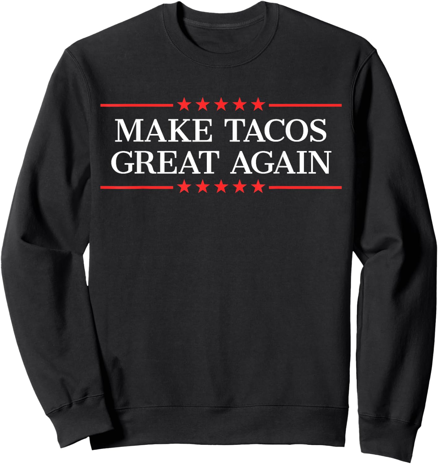 Make Tacos Great Again Sweatshirt - Sweatshirt | Black