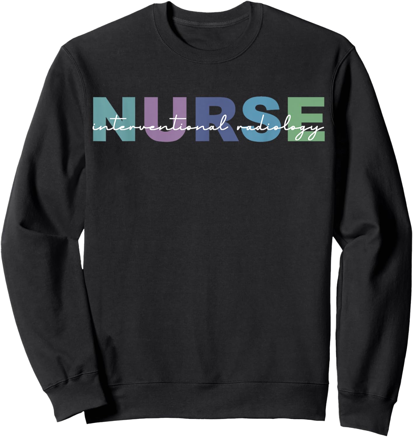 Interventional Radiology Nurse Radiology Department Nursing Sweatshirt - Sweatshirt | Black