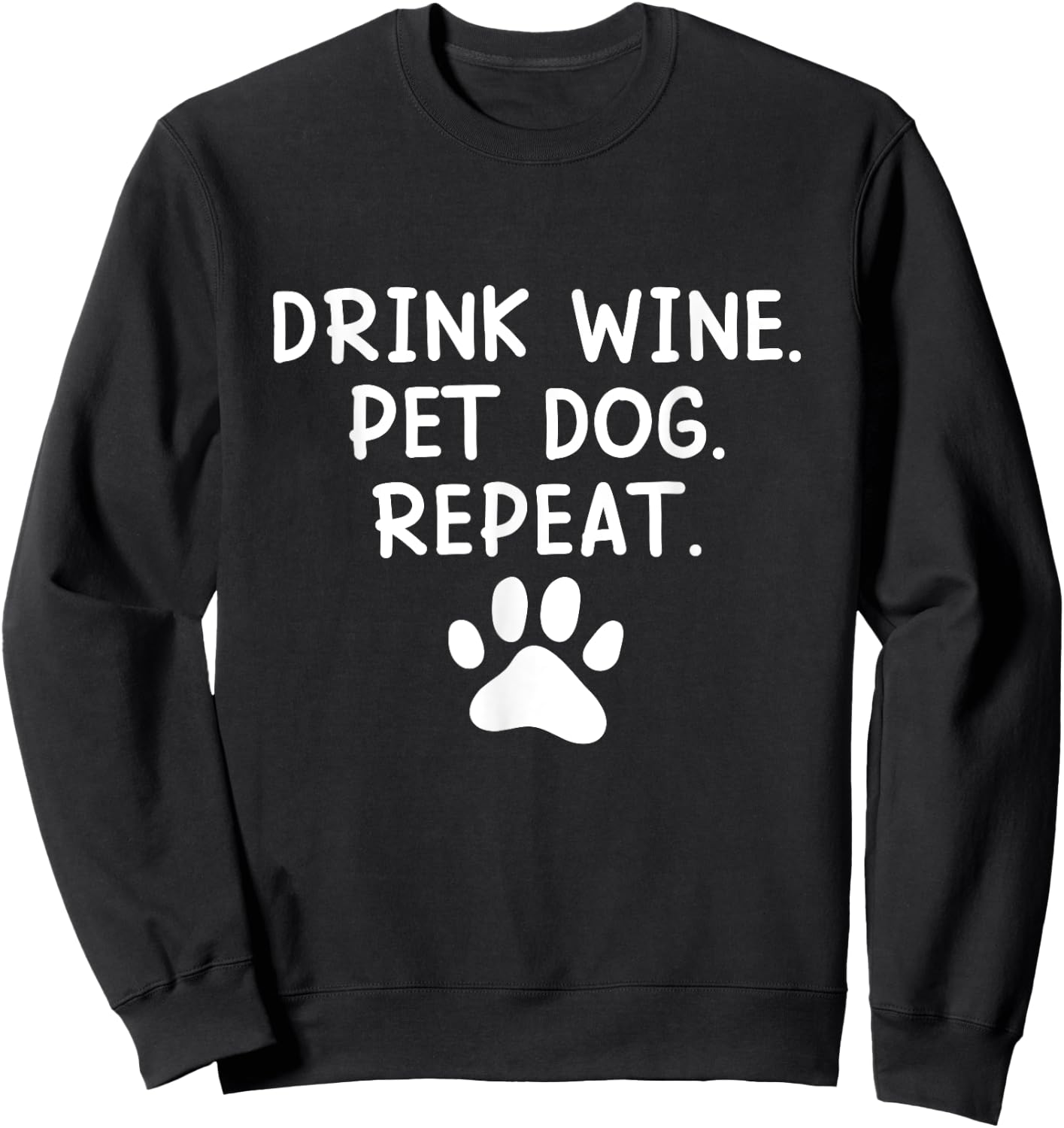 Drink Wine Pet Dog Repeat - Wine and Dog Lover Men Women Sweatshirt - Sweatshirt | Black