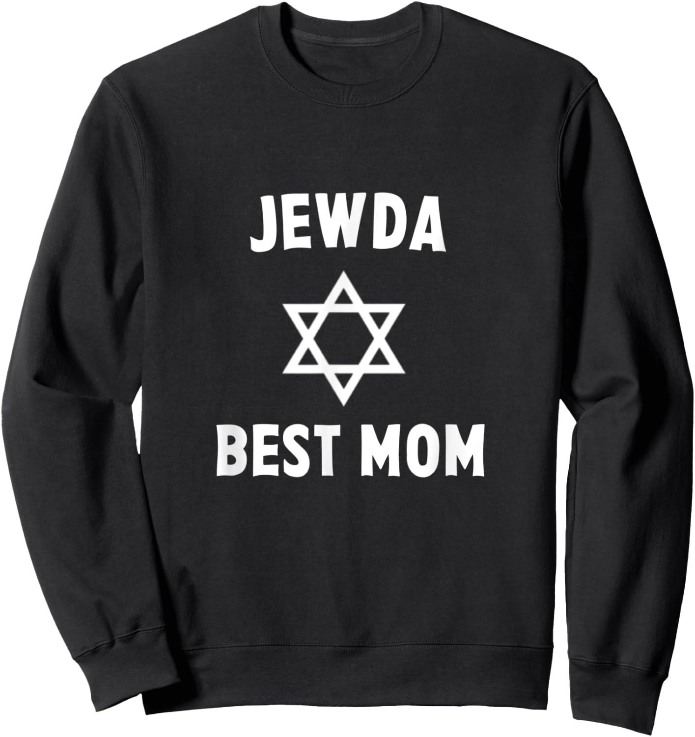Jew da Best Mom Ever Funny Jewish Gift Mother's Day Birthday Sweatshirt - Sweatshirt | Black