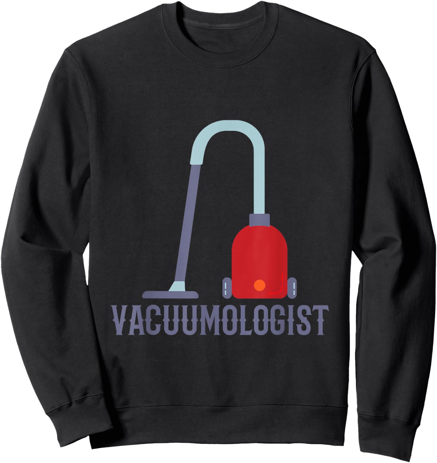 Humorous Vaccumologist Vacuum Cleaner Vacuum for Carpet Sweatshirt - Sweatshirt | Black