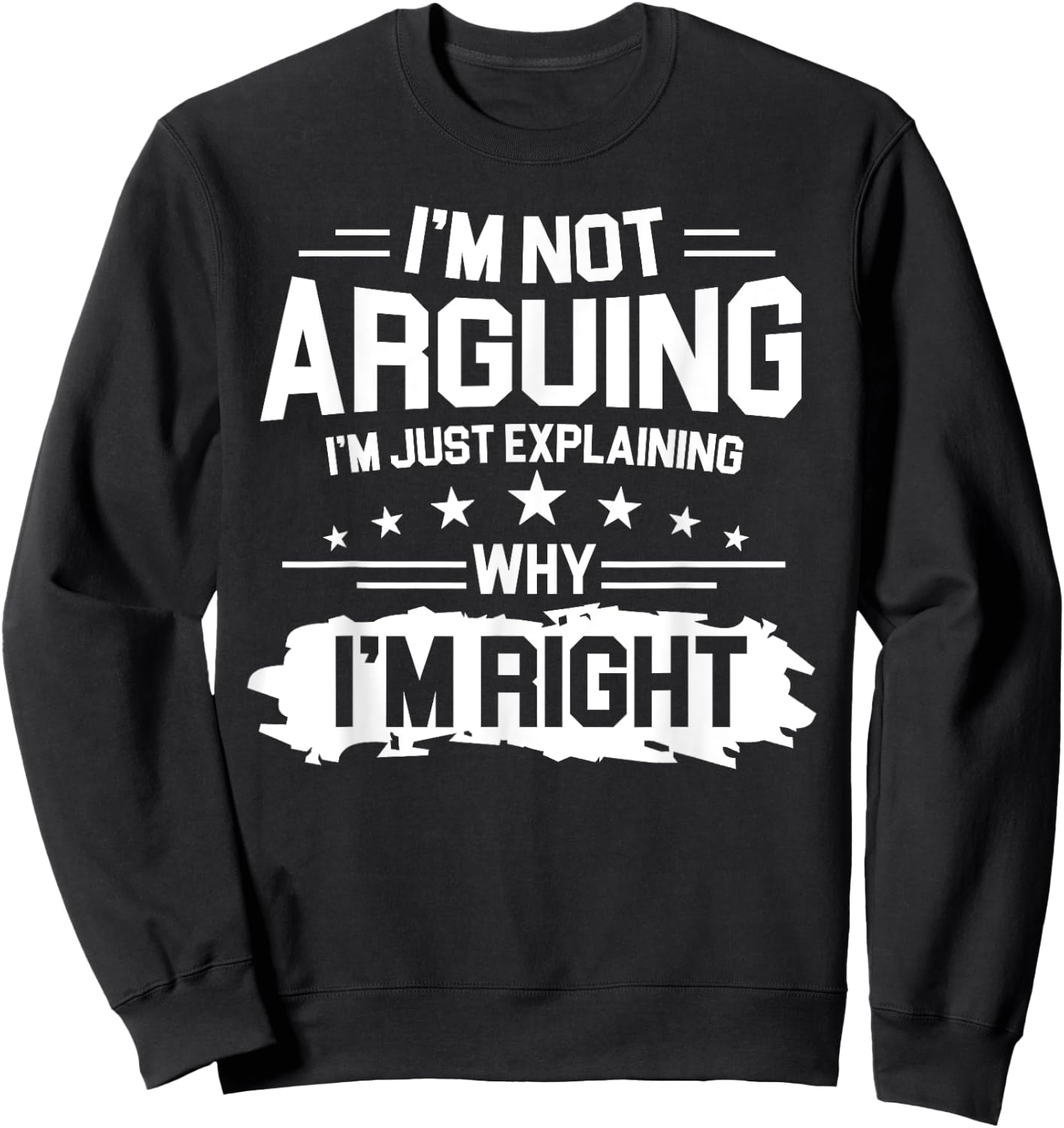 I'm Not Arguing Just Explaining Why I'm Right Retro Vintage Sweatshirt - Sweatshirt | Black