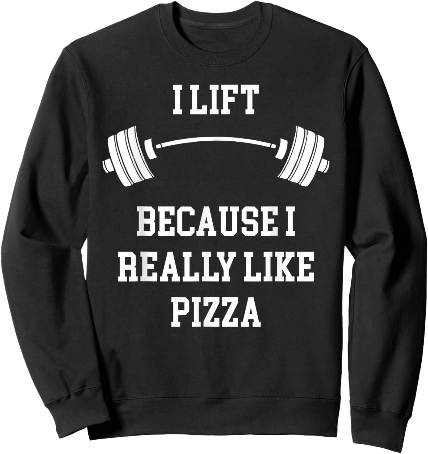 I Lift Because I Like Pizza Funny Back To Fitness Gym Lover Sweatshirt - Sweatshirt | Black