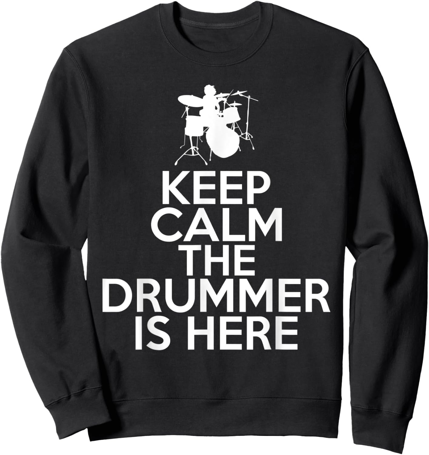 Keep Calm the Drummer is here cool Drummer Sweatshirt - Sweatshirt | Black