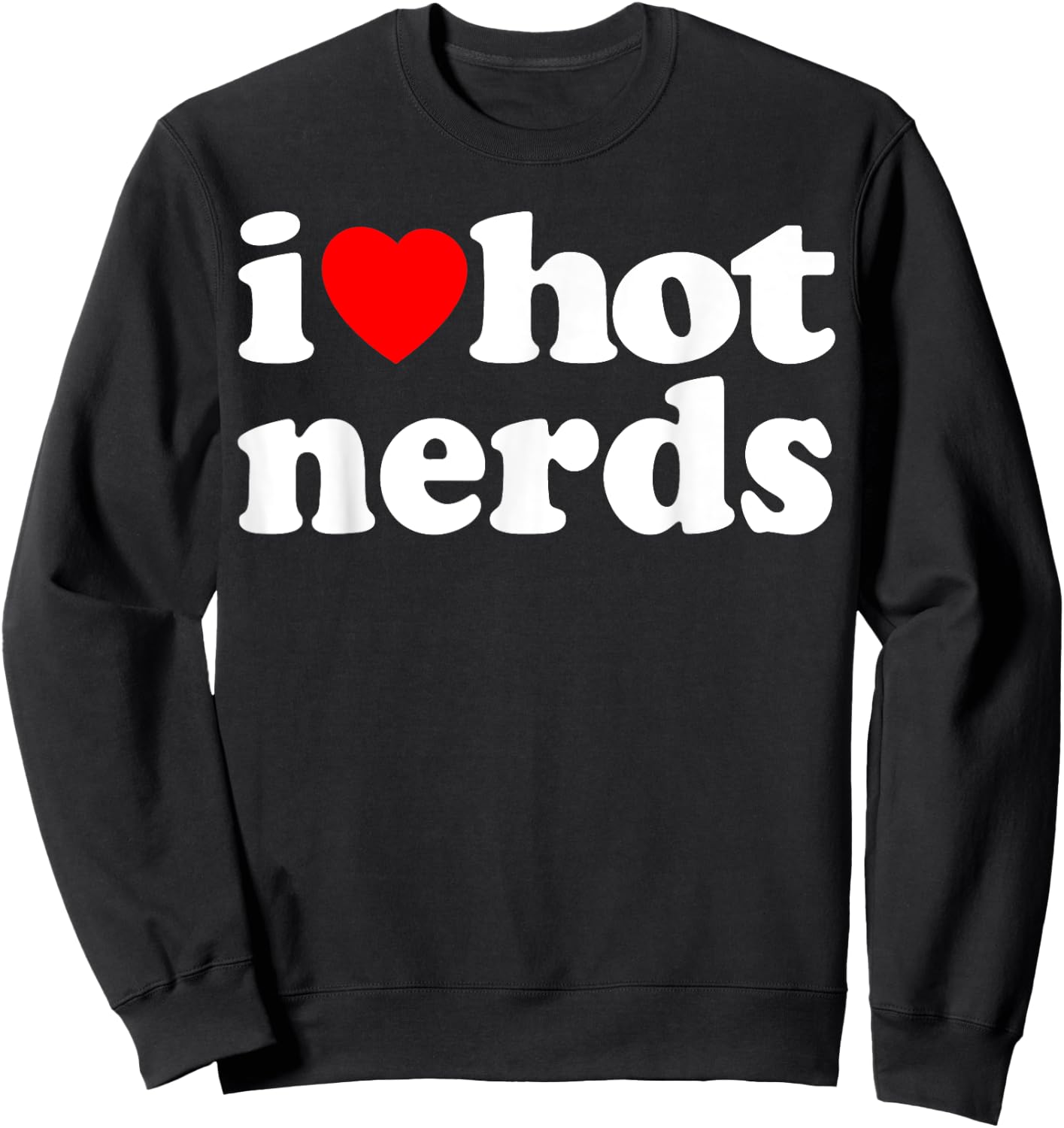 Funny Nerdy I Love Hot Nerds Vintage I Heart Hot Nerds Gift Sweatshirt - Sweatshirt | Black