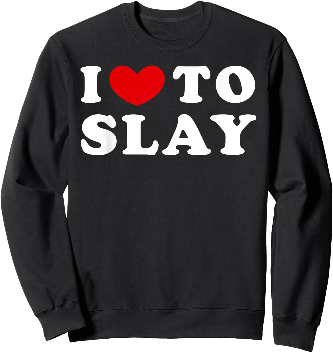 Heart To Slay Gift I Love, Like , Black Sweatshirt - Sweatshirt | Black