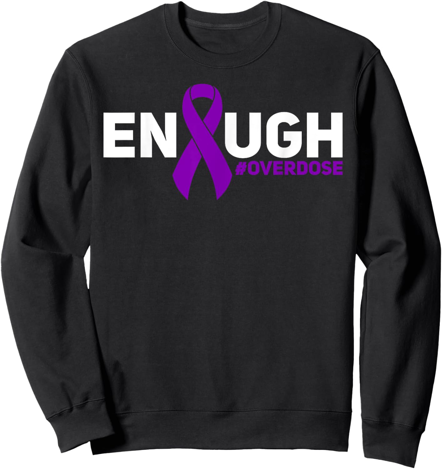 Overdose Awareness Enough Overdose Sweatshirt - Sweatshirt | Black