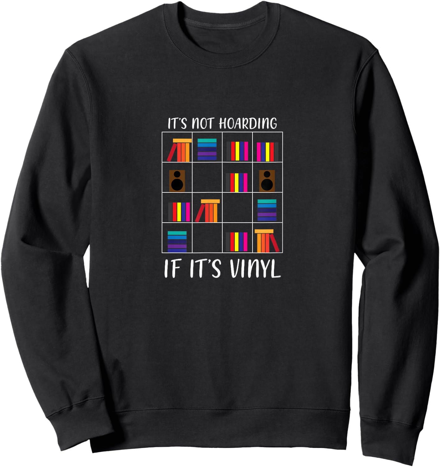 Its Not Hoarding If It Vinyl Funny Vinyl Collector Sweatshirt - Sweatshirt | Black