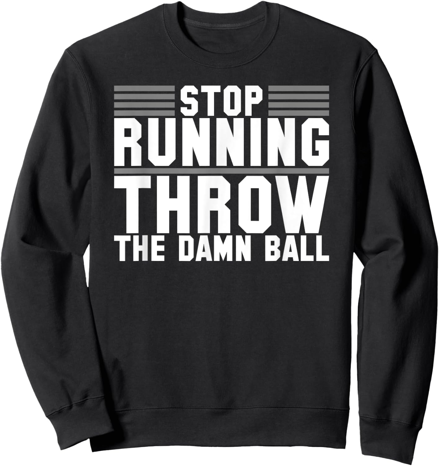 Sarcastic Throw The Damn Ball Football Sweatshirt - Sweatshirt | Black