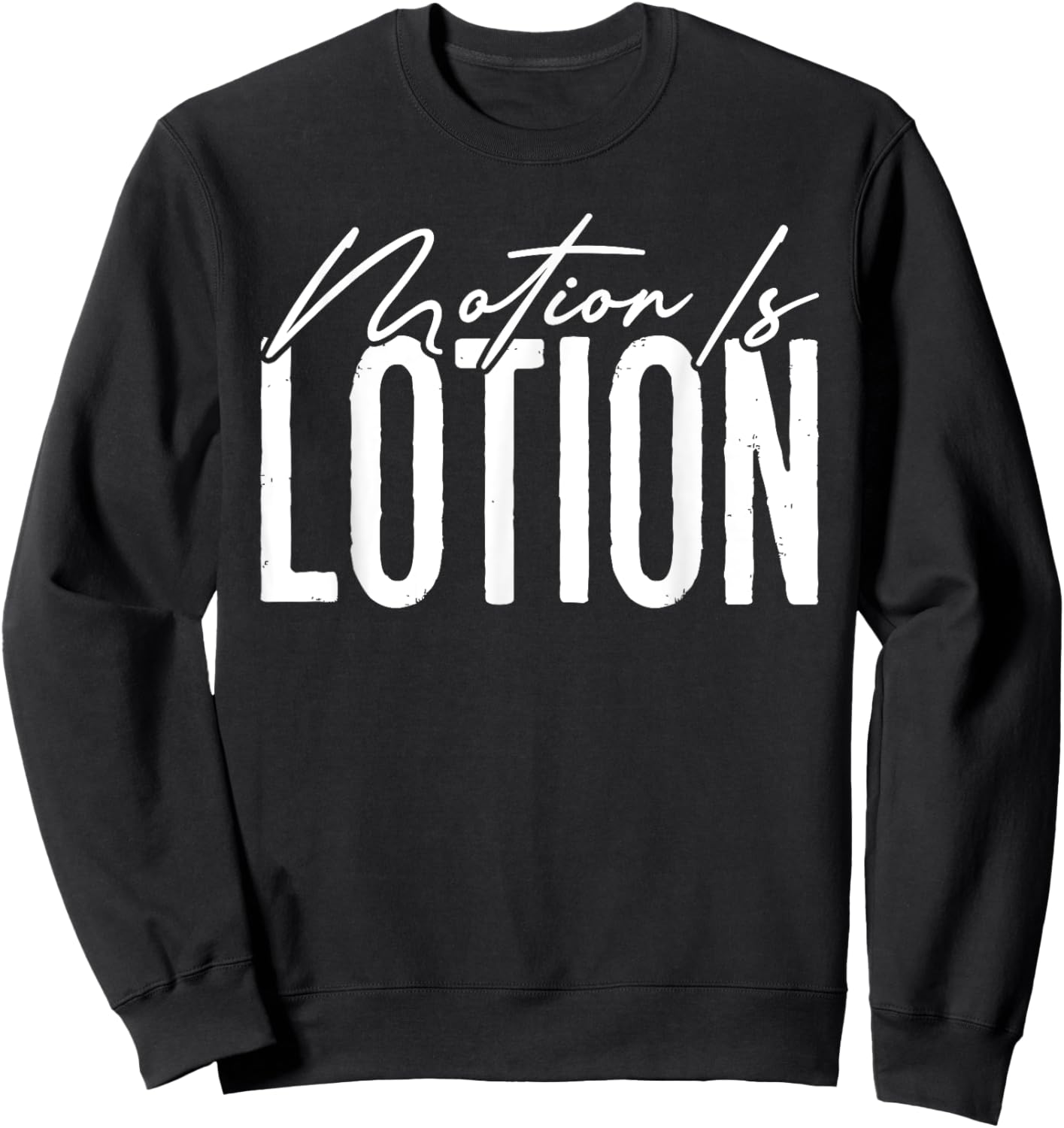 Motion Is Lotion Funny Physical Therapist Pt Therapy Sweatshirt - Sweatshirt | Black
