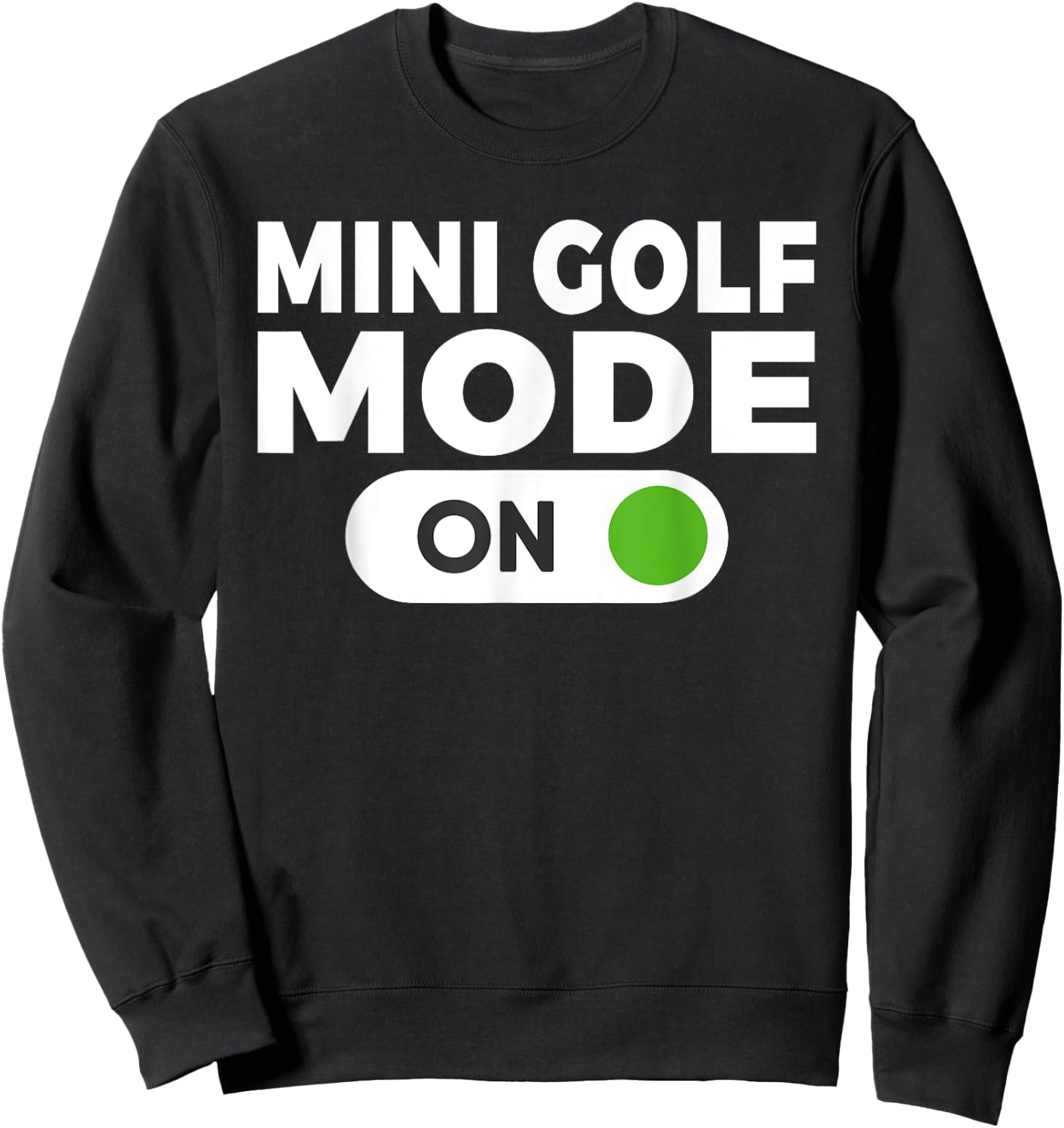Mini Golf Mode On Mini Golf Sweatshirt - Sweatshirt | Black