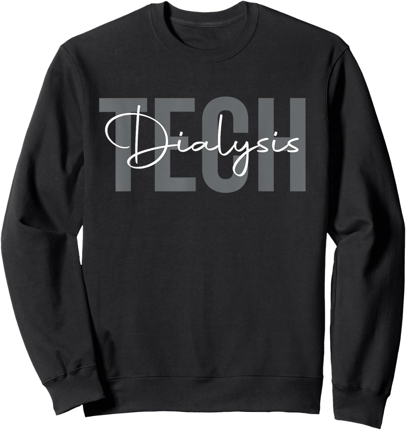 Dialysis Technician Funny Dialysis Peritoneal Dialysis Sweatshirt - Sweatshirt | Black