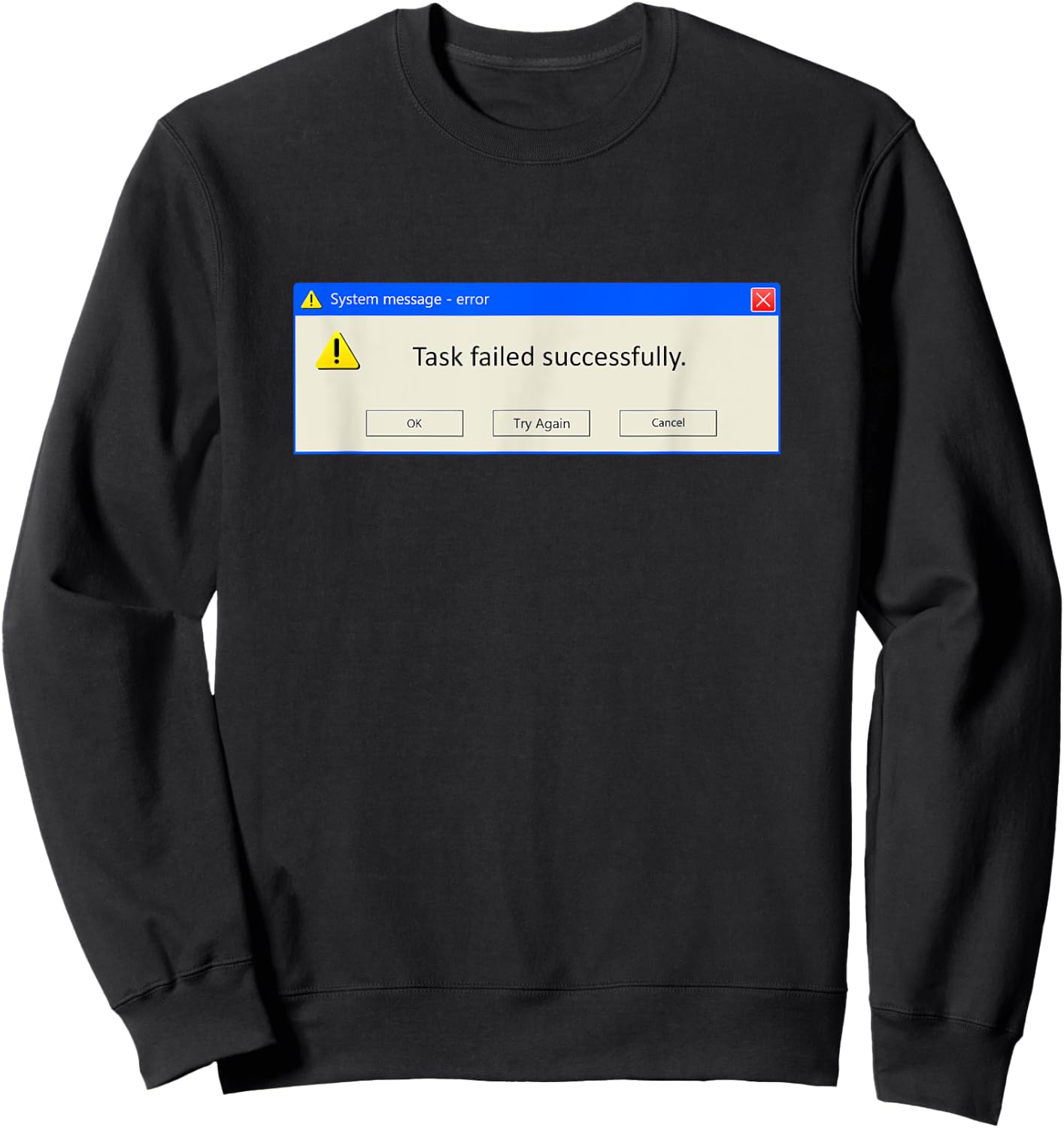 Task Failed Successfully Funny Developer Programmers Meme Sweatshirt - Sweatshirt | Black