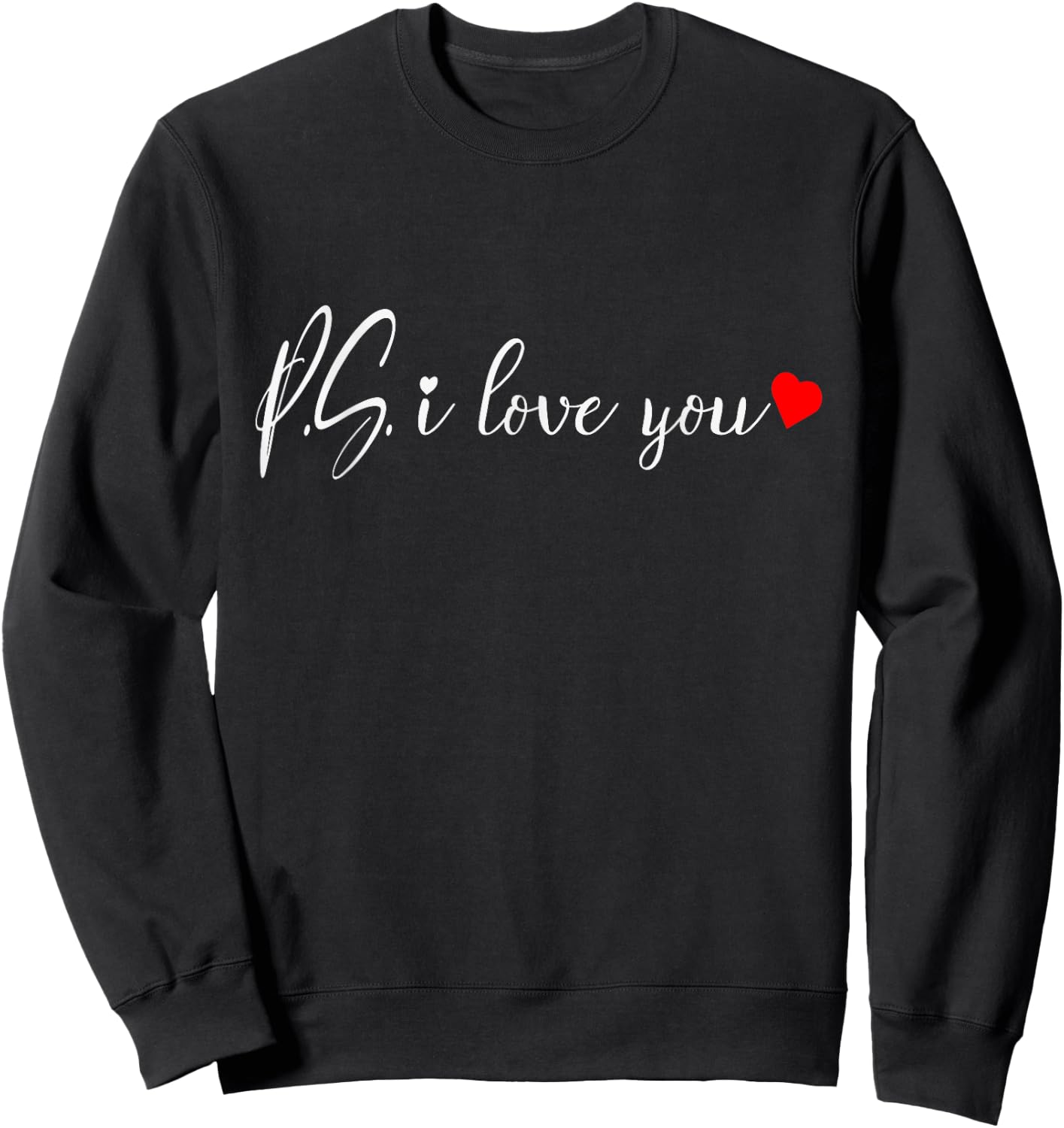 PS I Love You Shirt - Valentines Love , Valentines Couple Sweatshirt - Sweatshirt | Black