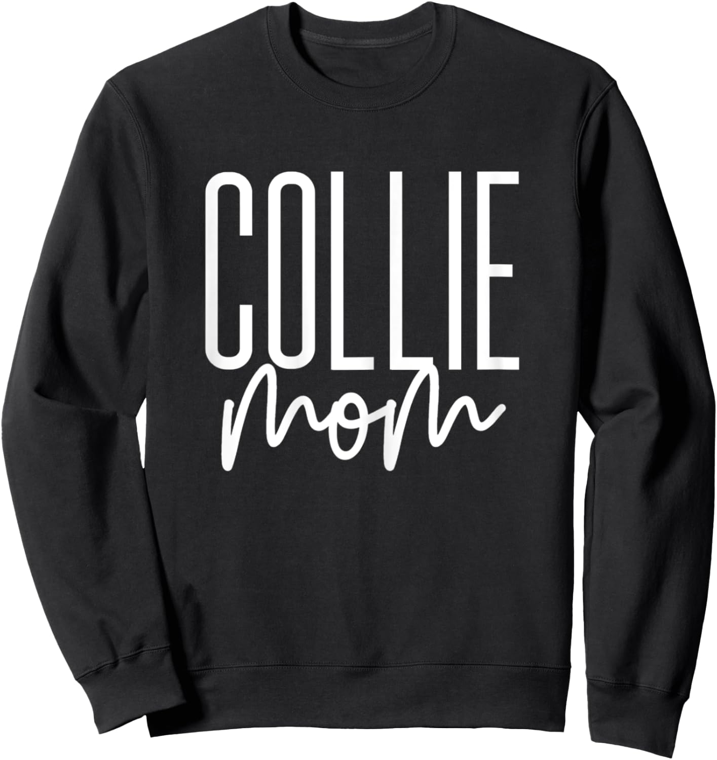 Collie Mom Cute Collie Dog Mama I Love My Collie Sweatshirt - Sweatshirt | Black