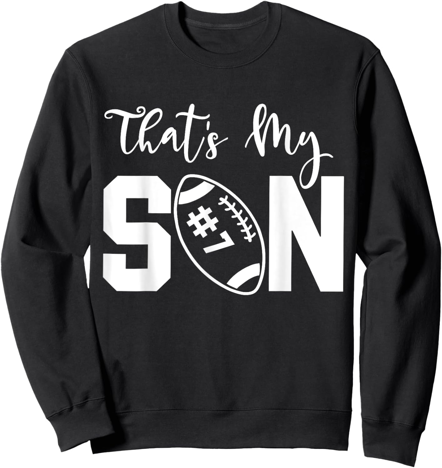 That's My Son Football 7 Jersey Number Vintage Mom Dad Sweatshirt - Sweatshirt | Black