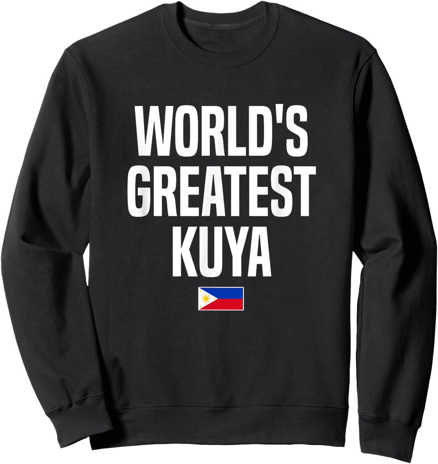 World's Greatest Kuya Brother Philippines Pinoy Filipino Sweatshirt - Sweatshirt | Black