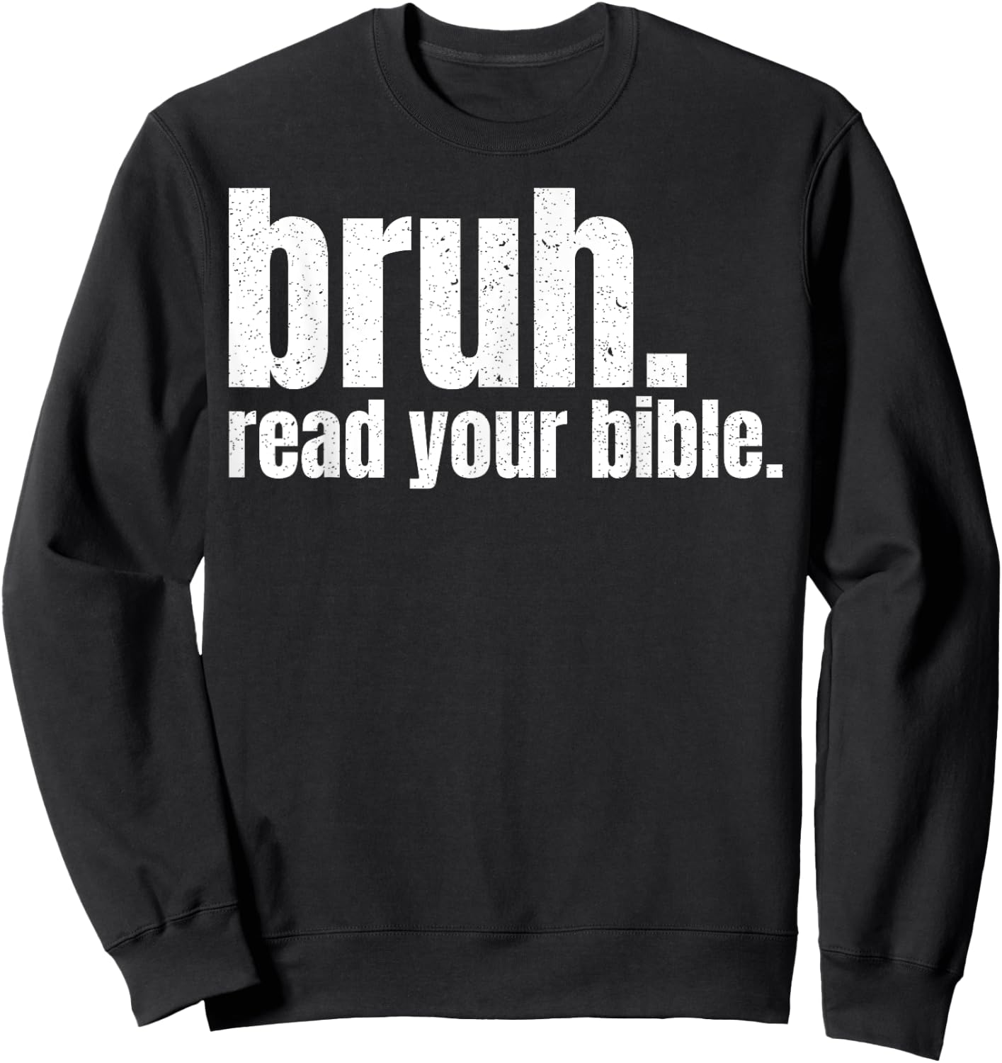 Bruh Read Your Bible Sweatshirt - Sweatshirt | Black