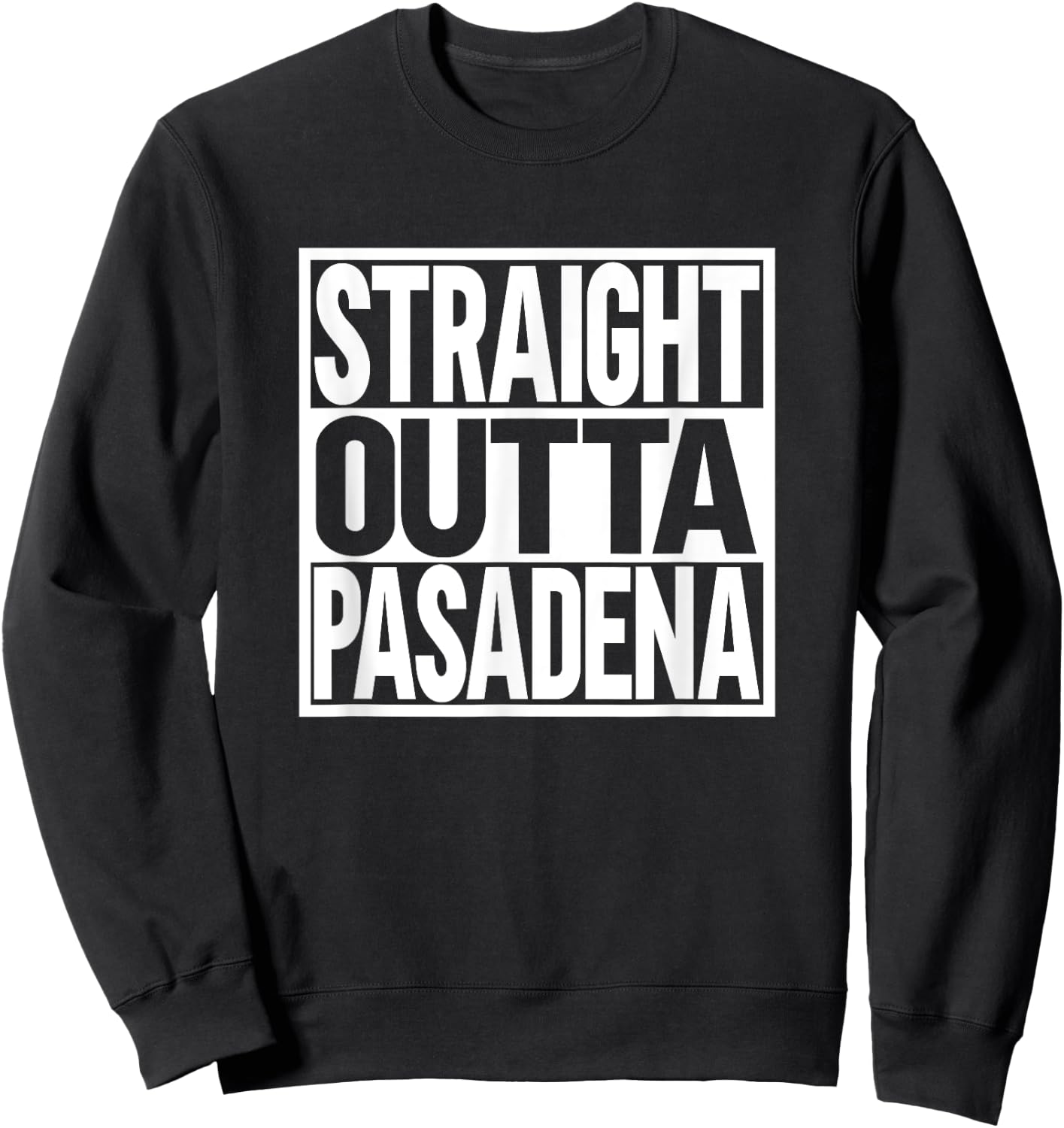 Straight Outta Pasadena Sweatshirt - Sweatshirt | Black