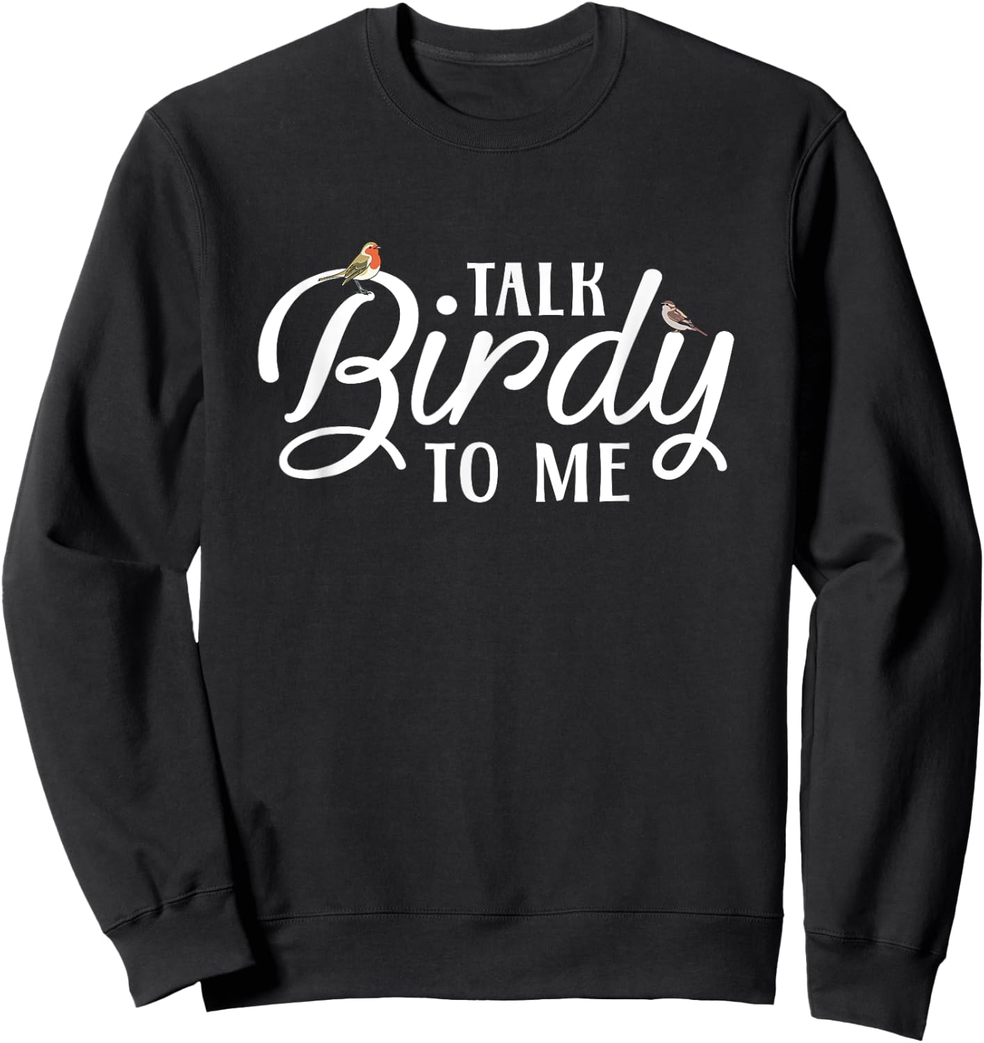 Bird Watching - Talk Birdy To Me Sweatshirt - Sweatshirt | Black