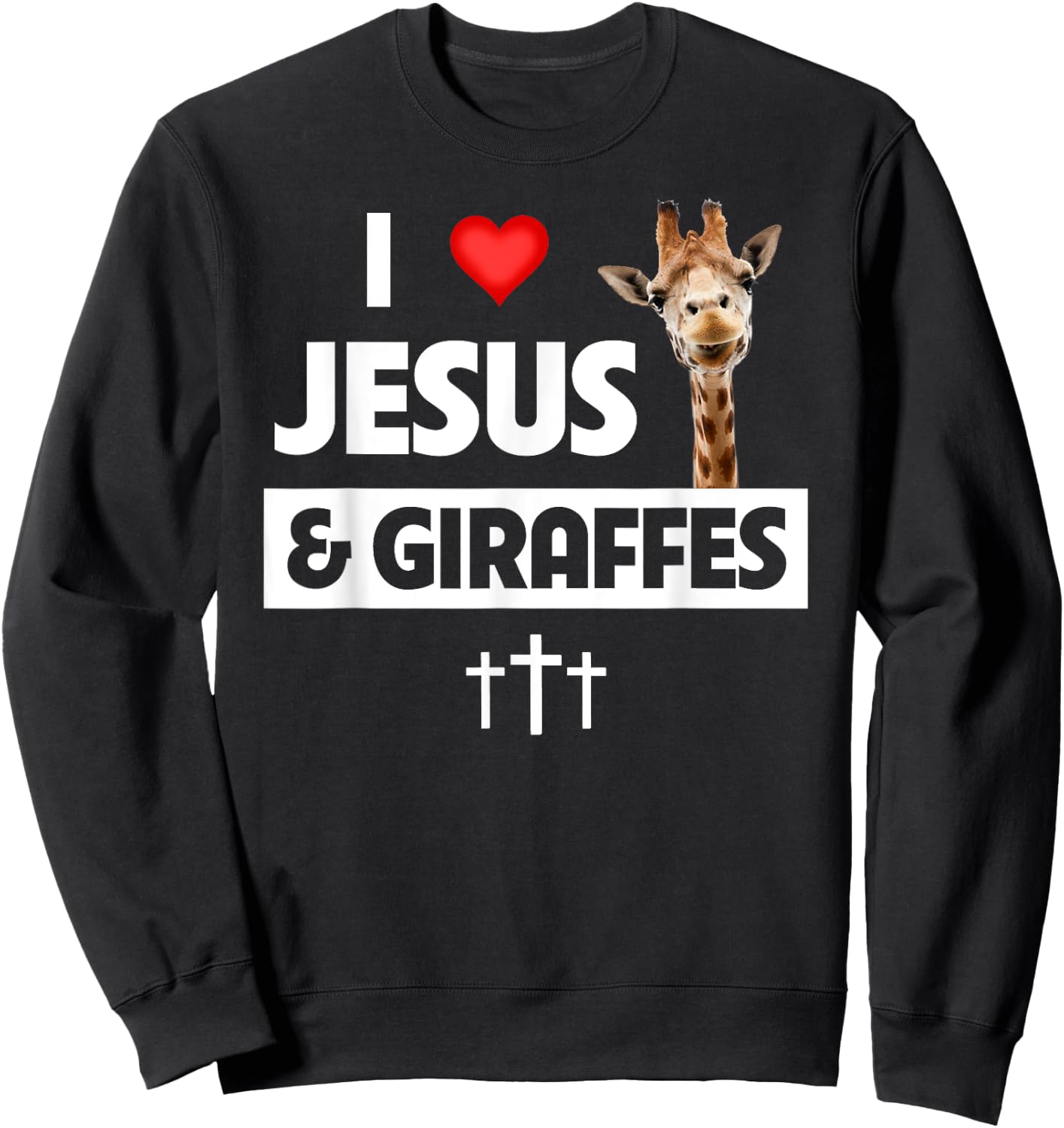 I Love Jesus and Giraffes Christian Cross Safari Animals Zoo Sweatshirt - Sweatshirt | Black