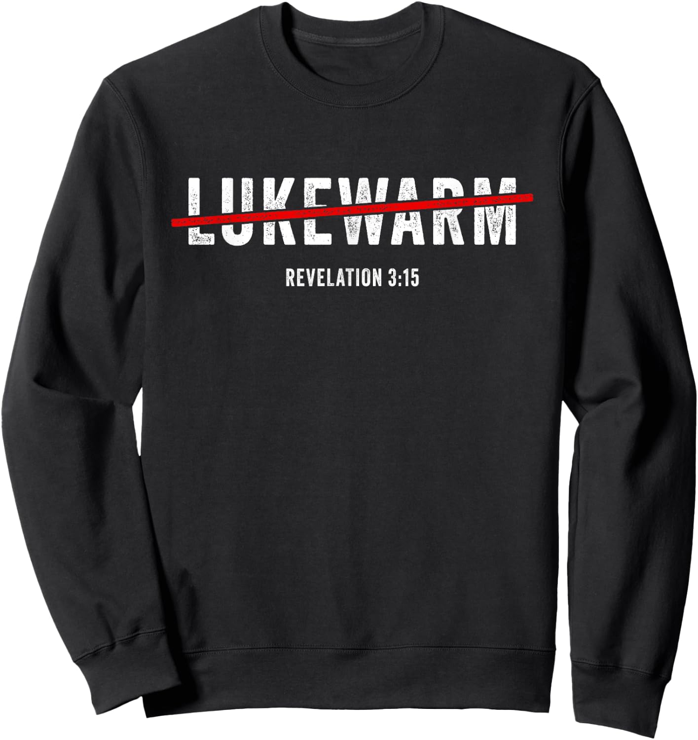 Revelation 3:15 Lukewarm – Christian Faith Gospel Evangelism Sweatshirt - Sweatshirt | Black