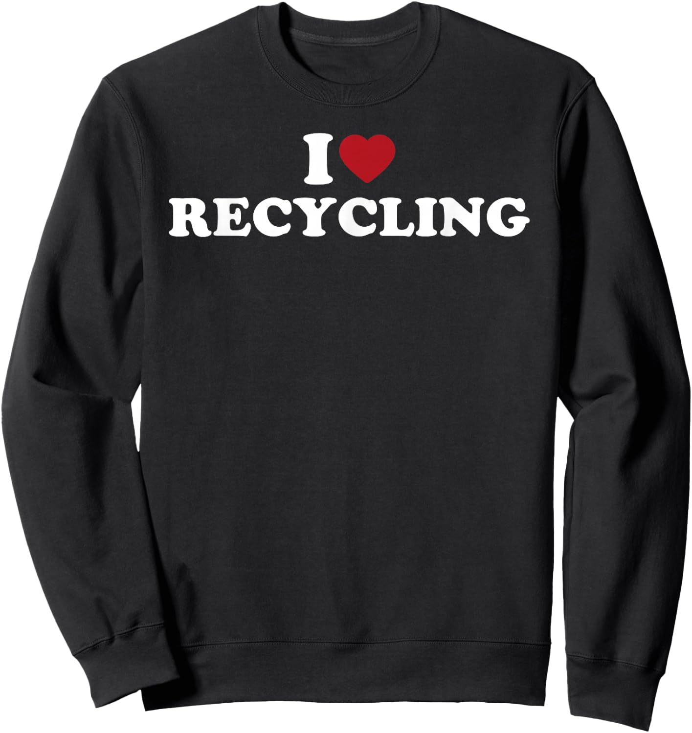 I Love Recycling, I Heart Recycling Sweatshirt - Sweatshirt | Black