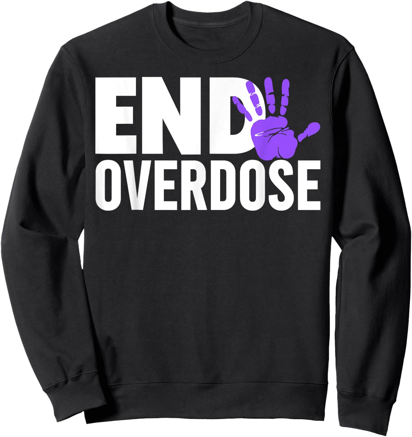 Overdose Awareness Shirt - End Overdose Awareness Sweatshirt - Sweatshirt | Black