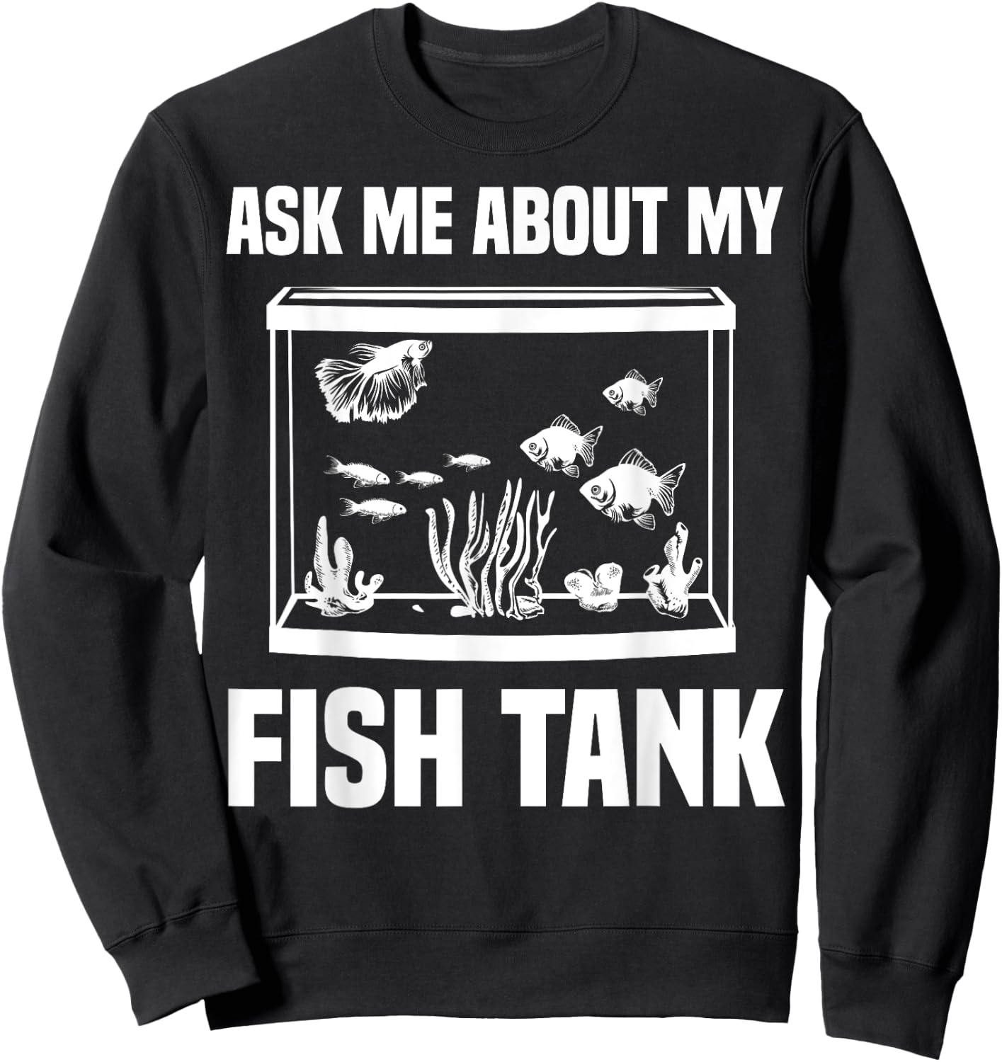 Funny Aquarium Saltwater Fish Tank Nerd Men Women Aquarists Sweatshirt - Sweatshirt | Black