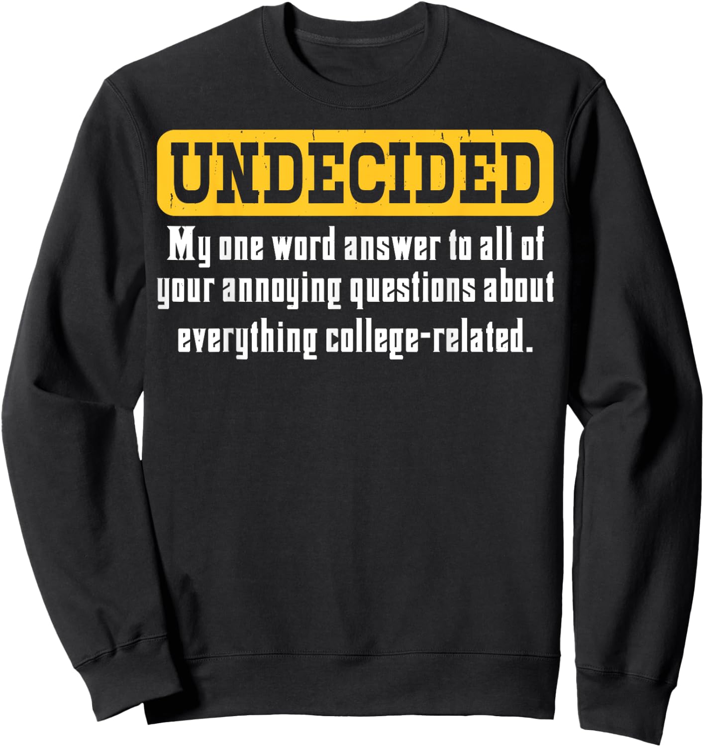 Undecided Collage Student Novelty Graduation Present Sweatshirt - Sweatshirt | Black