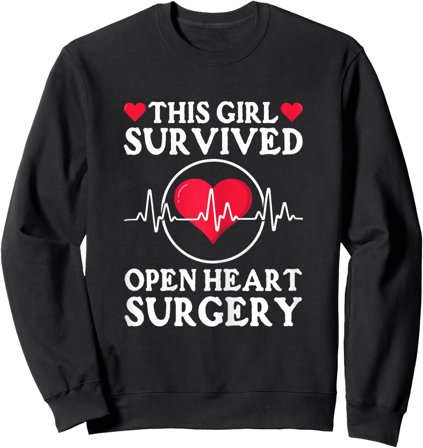 This Girl Survived Open Heart Surgery Get Well Sweatshirt - Sweatshirt | Black