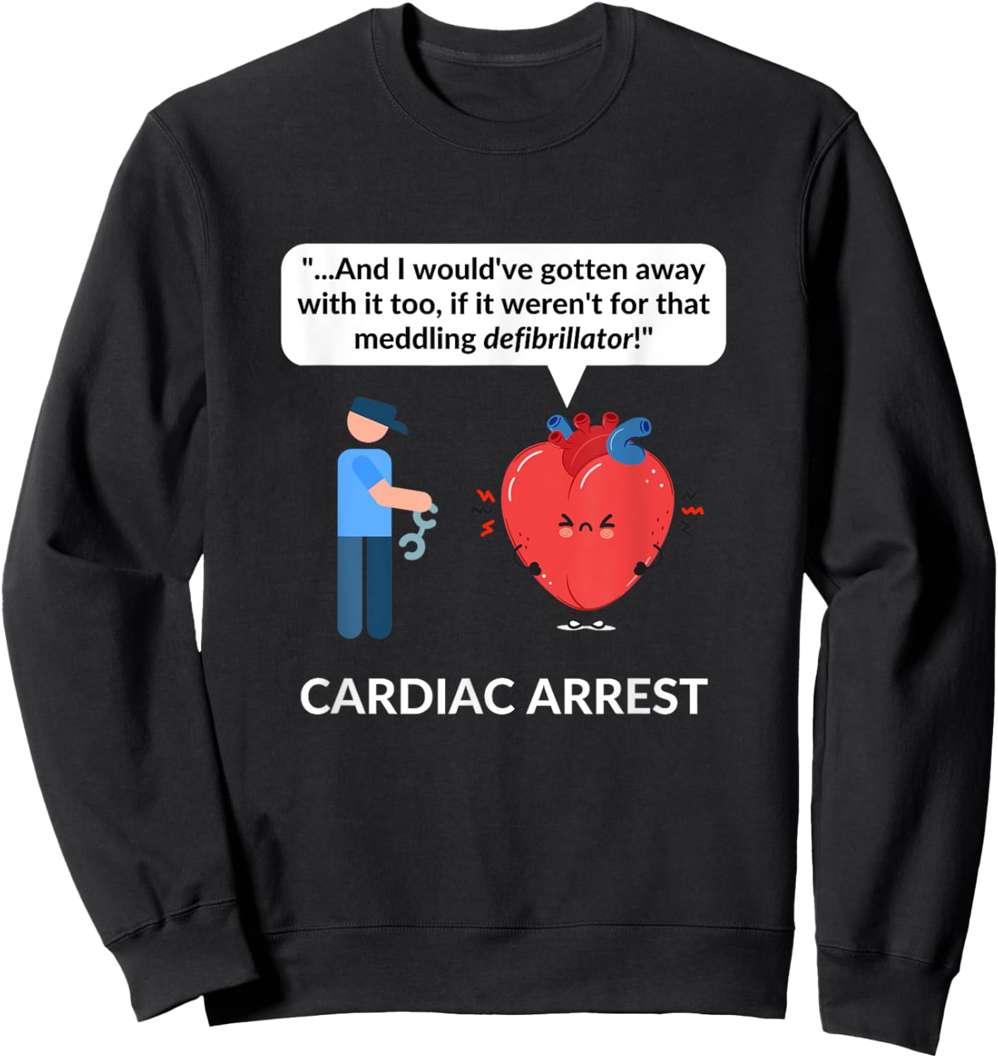 Cardiologist Doctor Gift CARDIOLOGY Cardiac Arrest Pun Funny Sweatshirt - Sweatshirt | Black