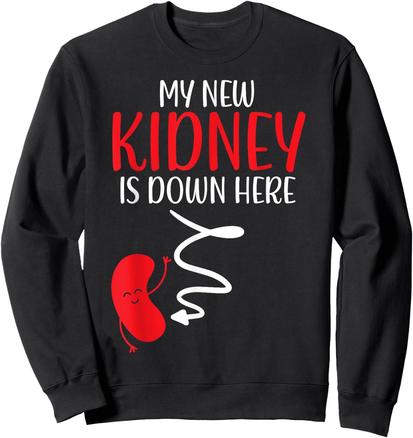 My New Kidney Is Here Transplant Survivor Organ Recipient Sweatshirt - Sweatshirt | Black