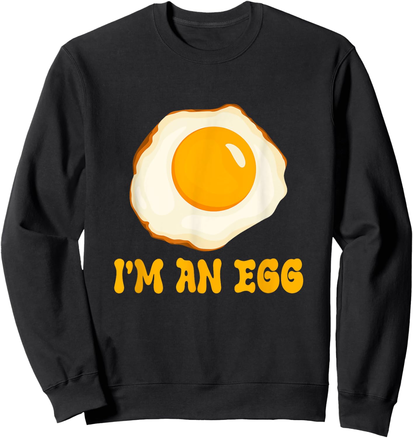 I'm An Egg Costume Funny Halloween Present Fried Egg Costume Sweatshirt - Sweatshirt | Black