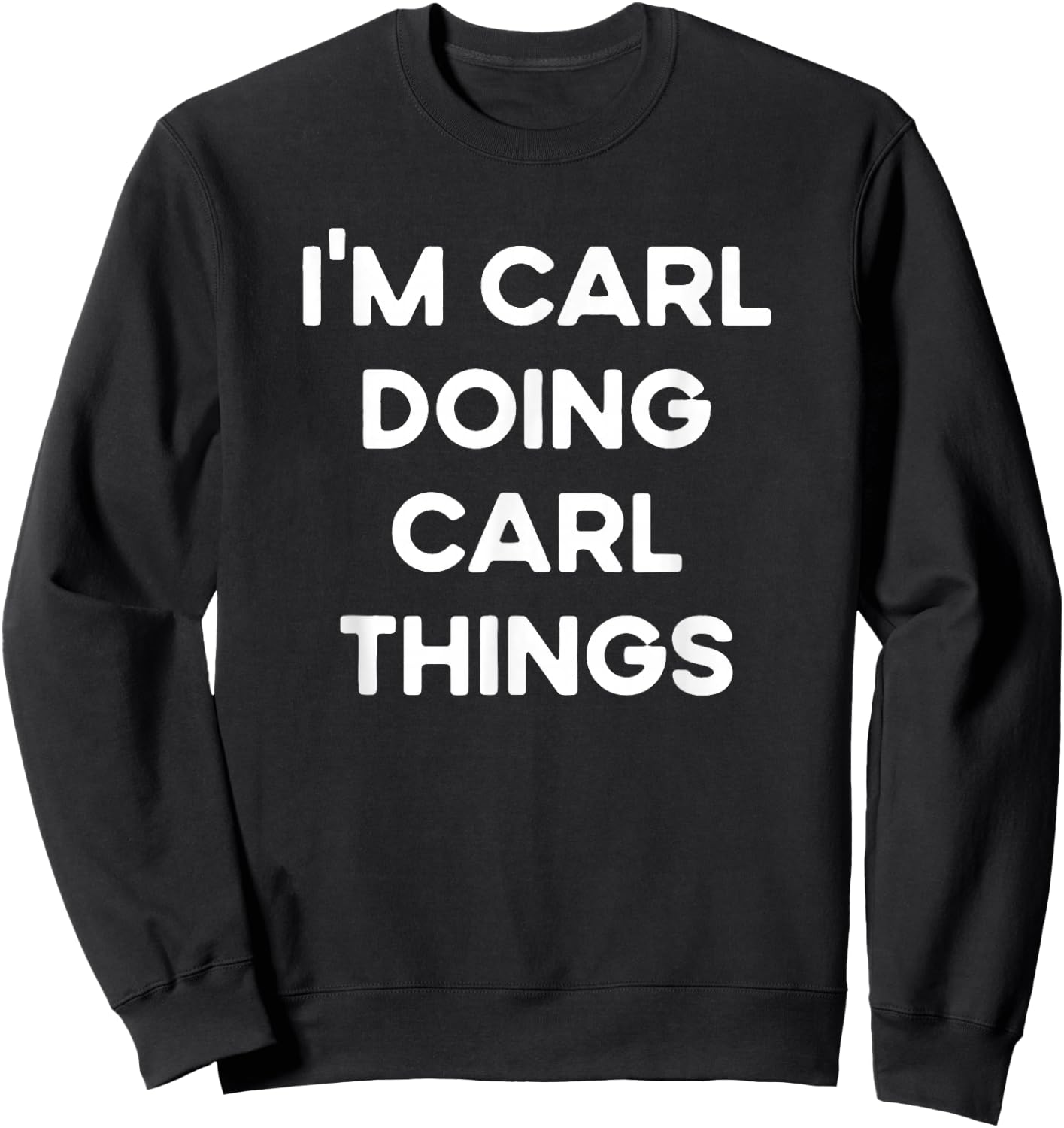I'm Carl Doing Carl Things Funny Christmas Idea Sweatshirt - Sweatshirt | Black