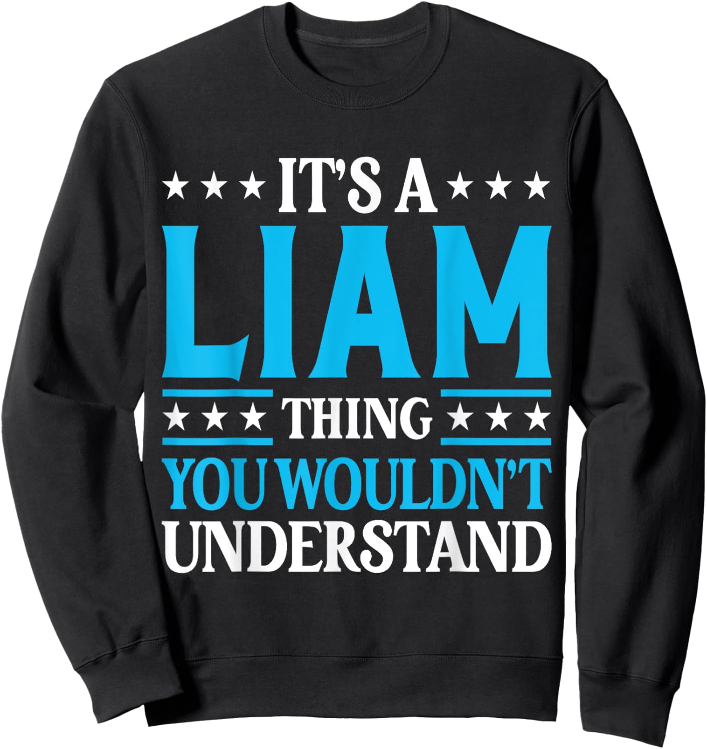 It's A Liam Thing Wouldn't Understand Personal Name Liam Sweatshirt - Sweatshirt | Black