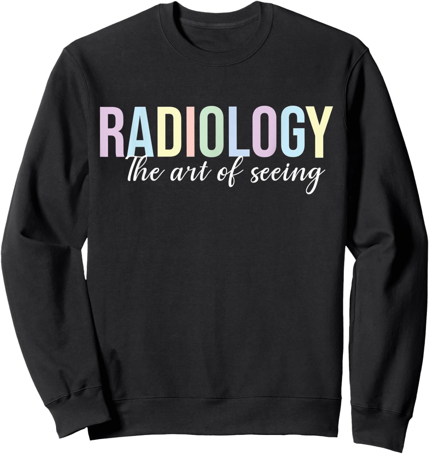 Radiology the art of seeing Radiology Technologist Sweatshirt - Sweatshirt | Black