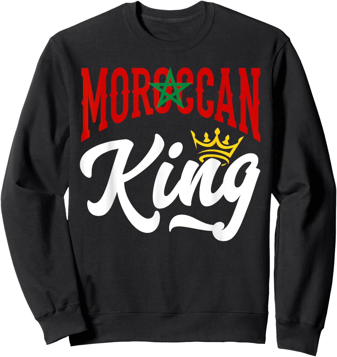 Moroccan King Morocco Moroccan Morocco Flag Sweatshirt - Sweatshirt | Black