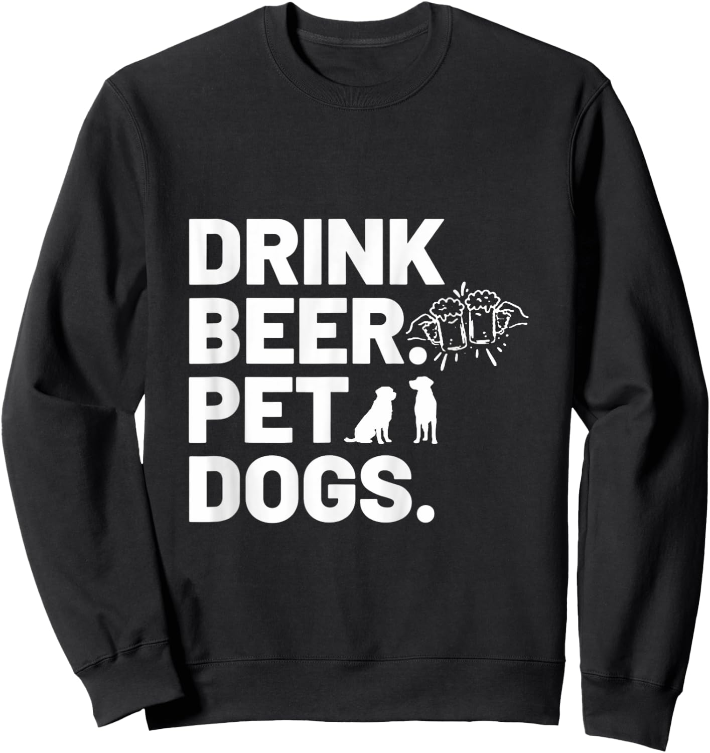 Drink Beer. Pet Dogs. Dog Lover Women Sweatshirt - Sweatshirt | Black