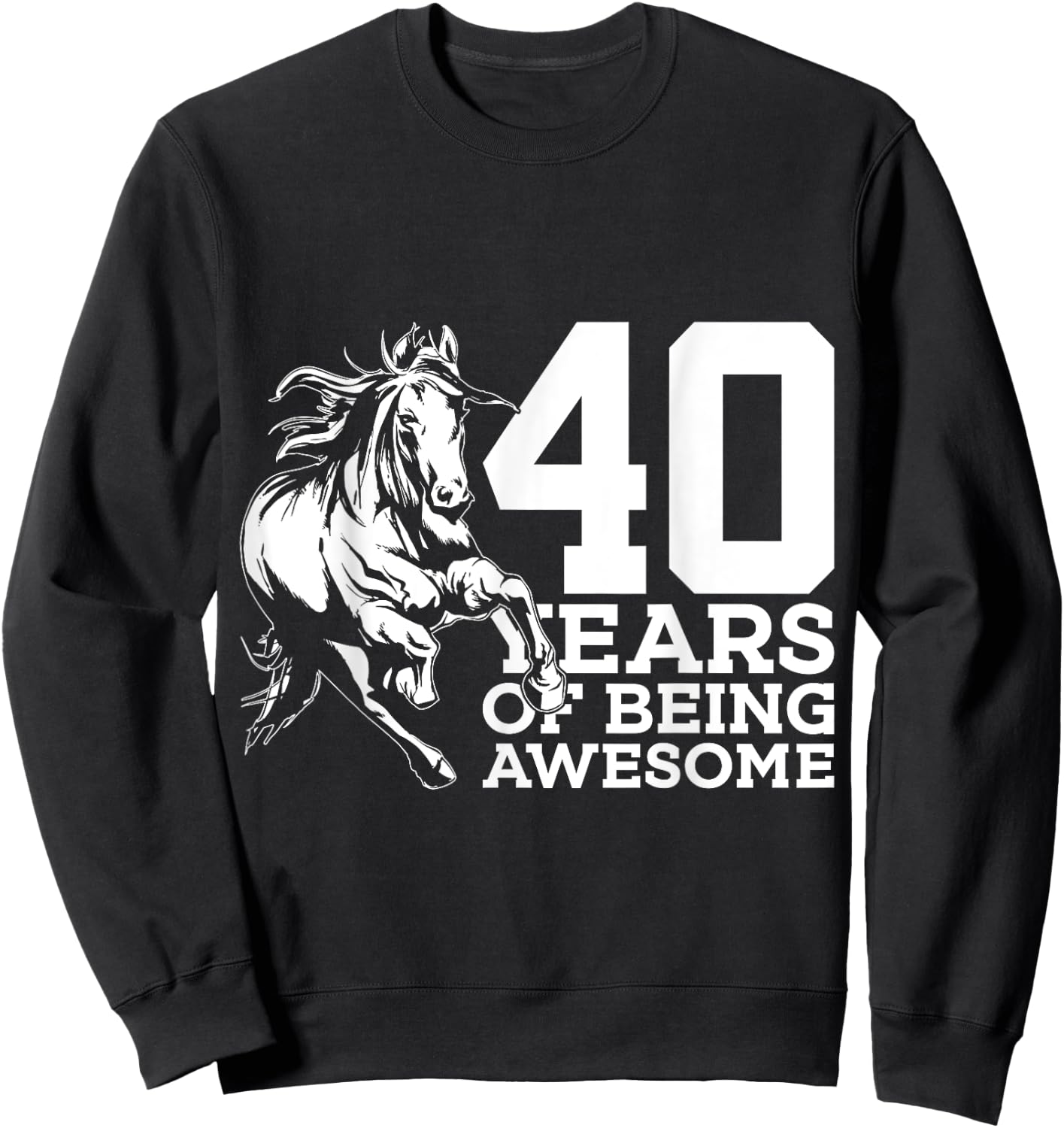 Horse 40 Years of Being Awesome Riding 40th Birthday Sweatshirt - Sweatshirt | Black