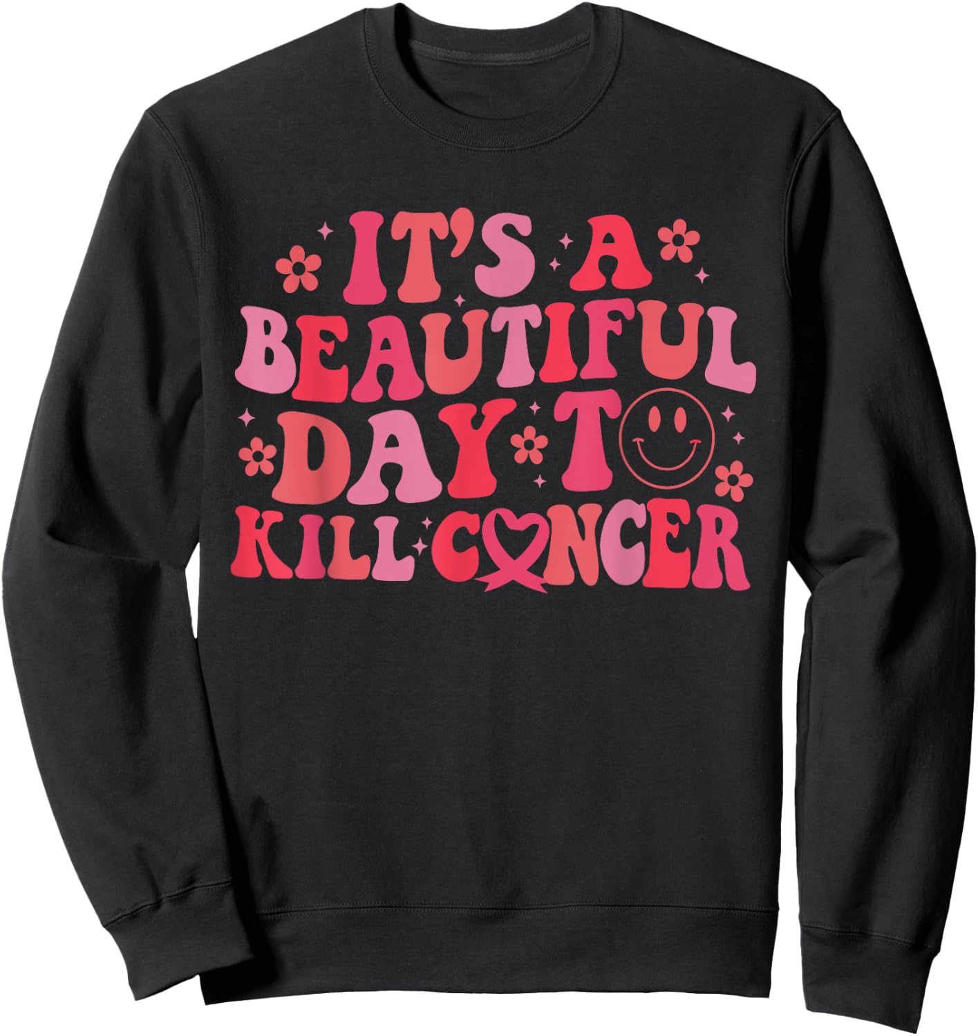 It's A Beautiful Day To Kill Cancer Breast Cancer Awareness Sweatshirt - Sweatshirt | Black
