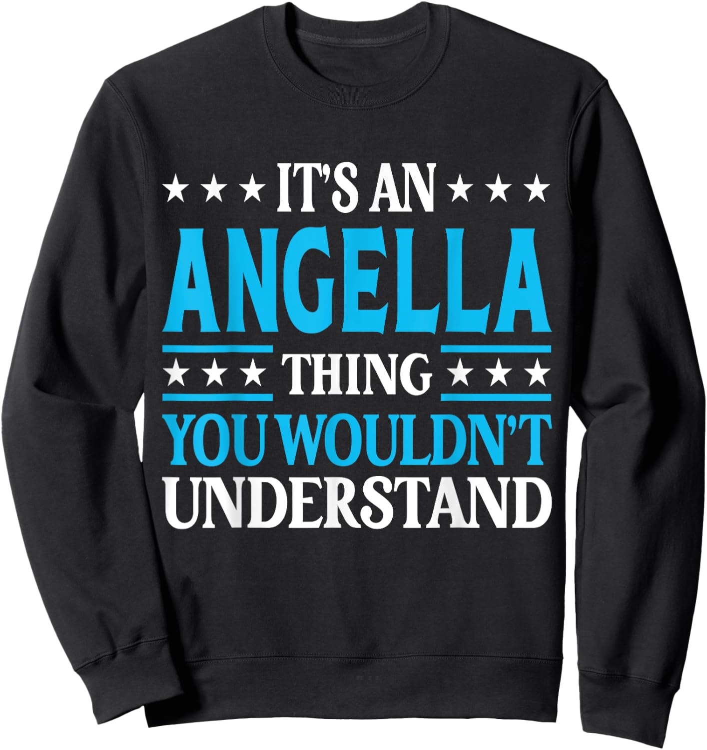 It's An Angella Thing Wouldn't Understand Girl Name Angella Sweatshirt - Sweatshirt | Black