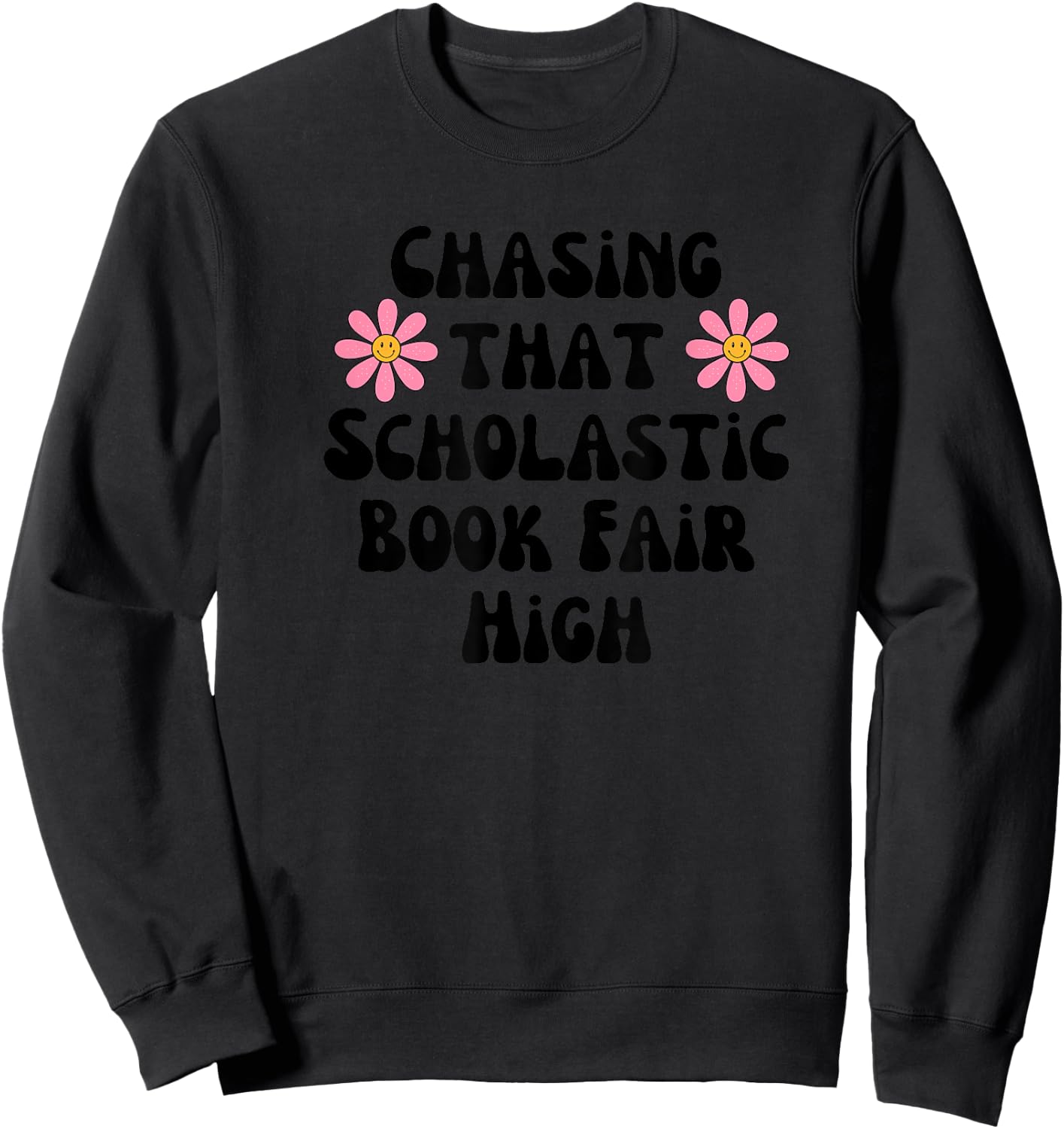 Chasing That Scholastic Book Fair High Sweatshirt - Sweatshirt | Black