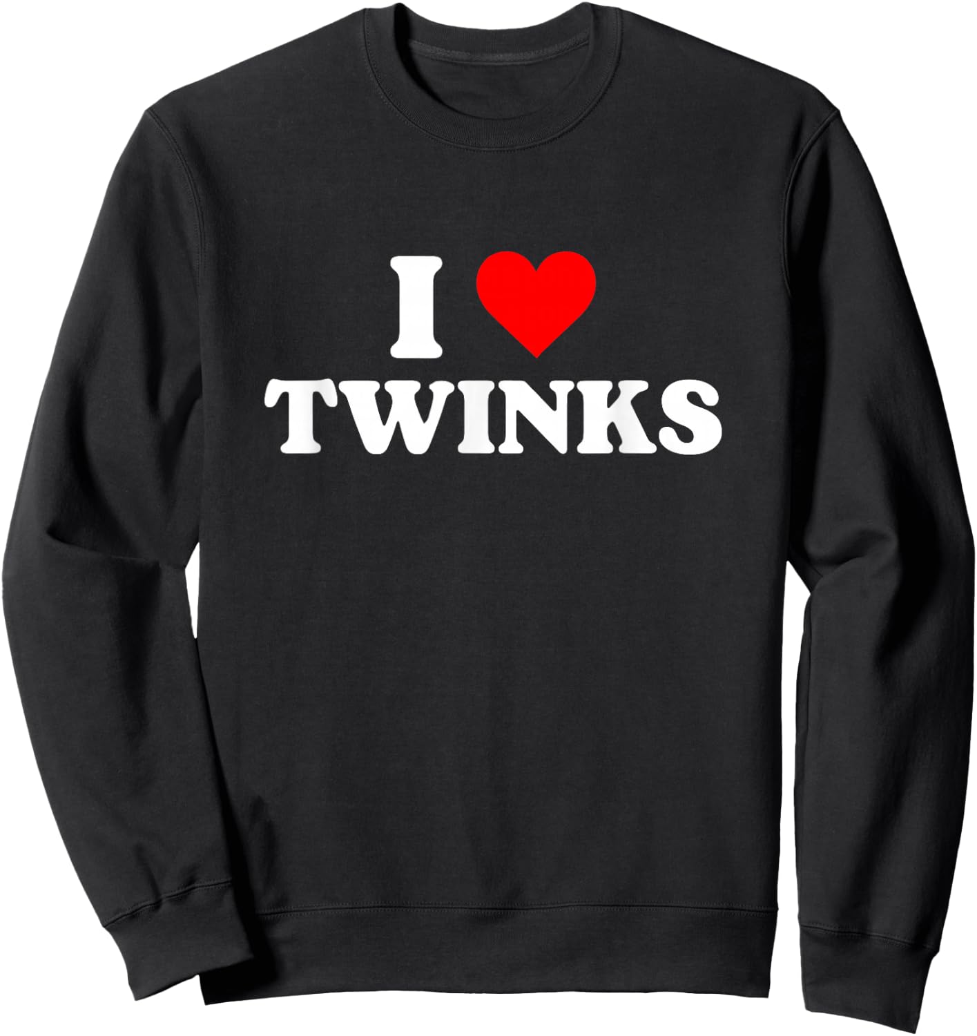 I Love Twinks I Heart Twinks Sweatshirt - Sweatshirt | Black