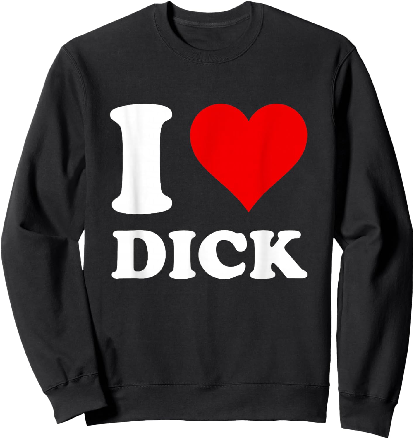 I Love Dick Sweatshirt - Sweatshirt | Black