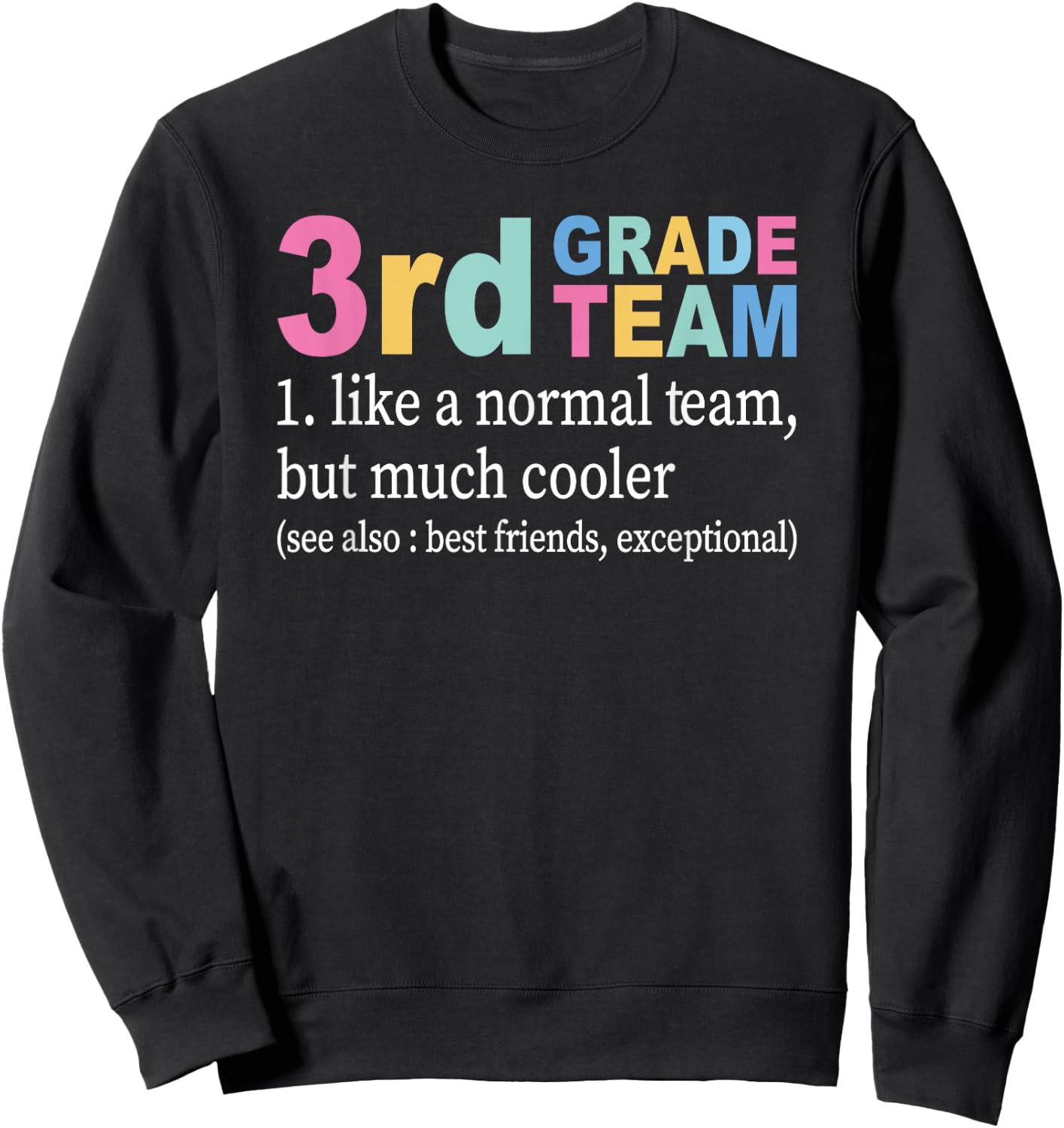 Teacher 3rd Grade Team Like A Normal Team But Much Cooler Sweatshirt - Sweatshirt | Black