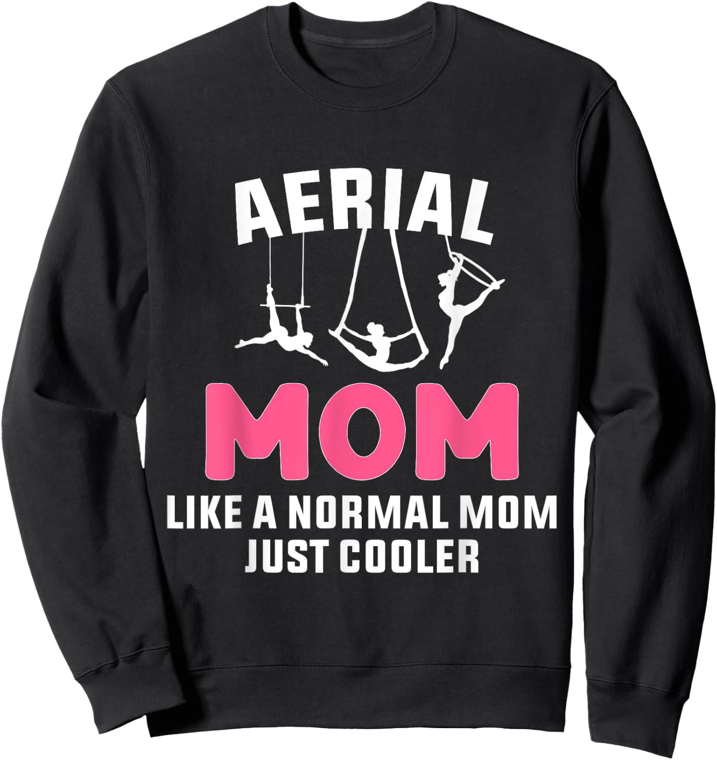 Cooler Aerial Mom Aerialist Dancer Circus Sweatshirt - Sweatshirt | Black