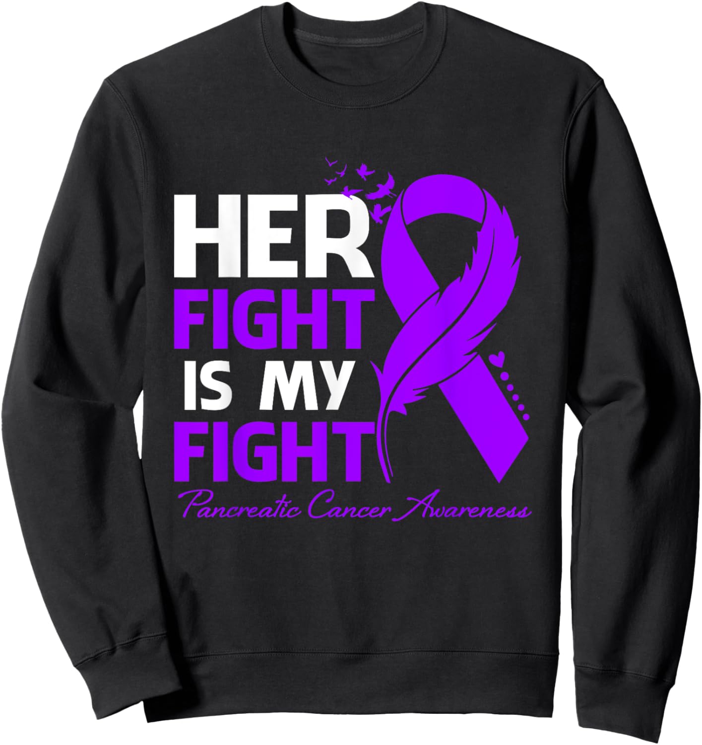 Her Fight Is My Fight Pancreatic Cancer Awareness Feather Sweatshirt - Sweatshirt | Black