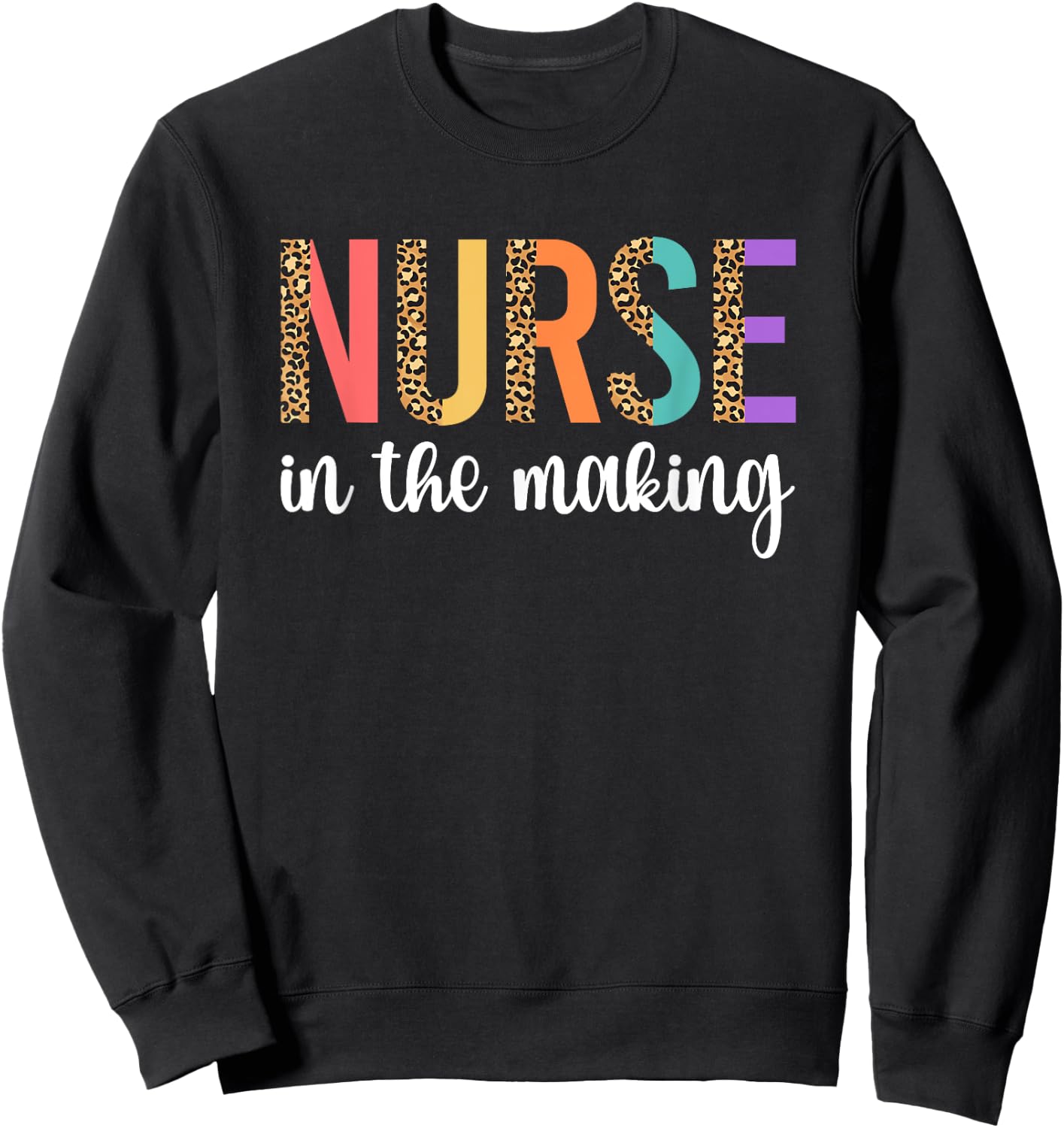 Nurse In The Making Future Nurse Nursing Student Nurse To Be Sweatshirt - Sweatshirt | Black